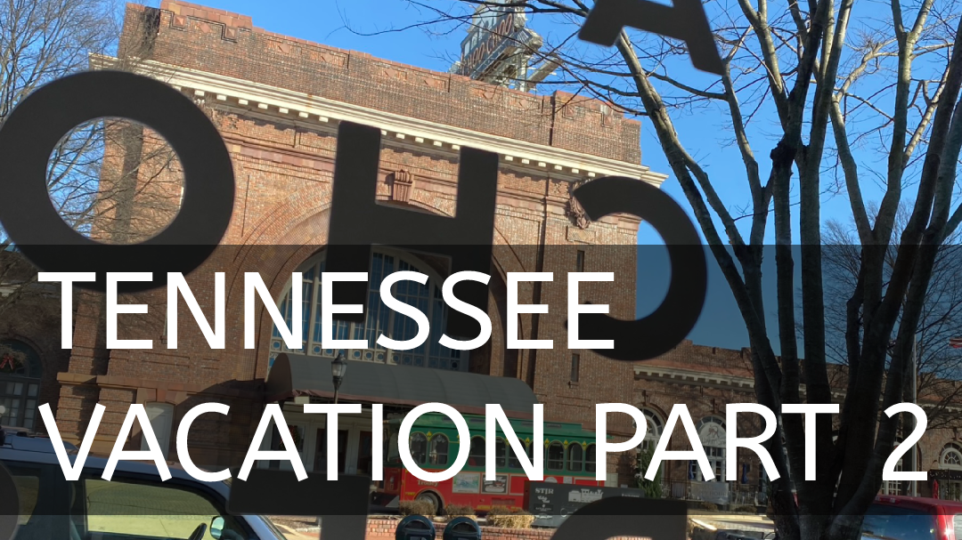 Tennessee Trip – Part 2 – Things to Do in Chattanooga