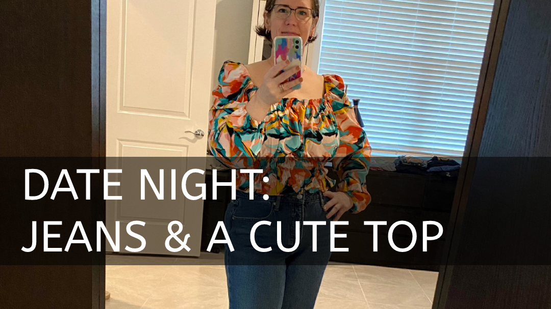 Date Night: Jeans and a Cute Top